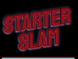 STARTER SLAM