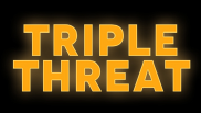 TRIPLE THREAT